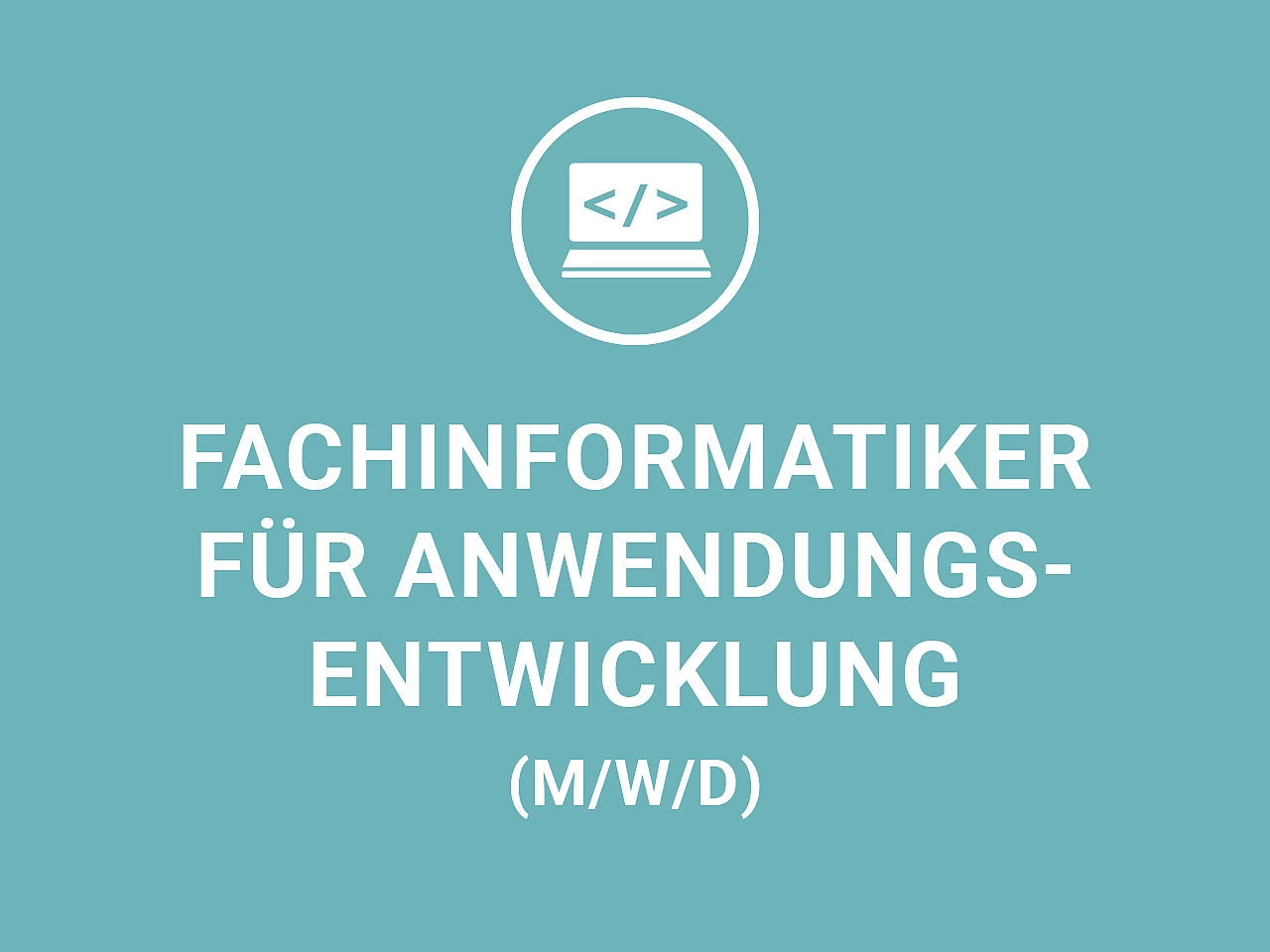 Ausbildung zum/r Fachinformatiker/in für Anwendungsentwicklung